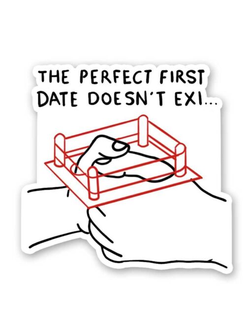 The Perfect First Date Doesnt Exi Sticker