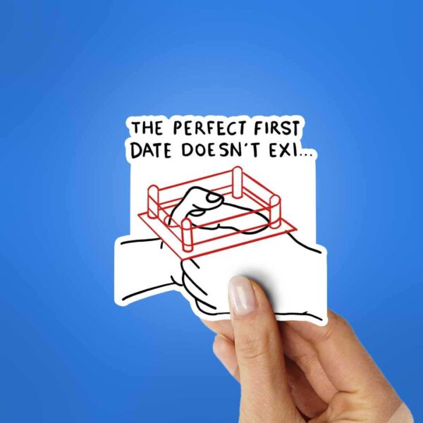 The Perfect First Date Doesnt Exi Sticker