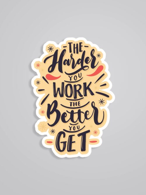 The Harder You Work The Better You Get Motivational Stickers