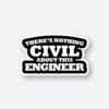 Theres Nothing Civil About Engineering Sticker