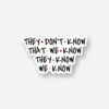 They Dont Know Sticker