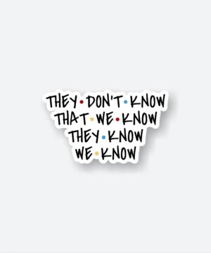They Dont Know Sticker