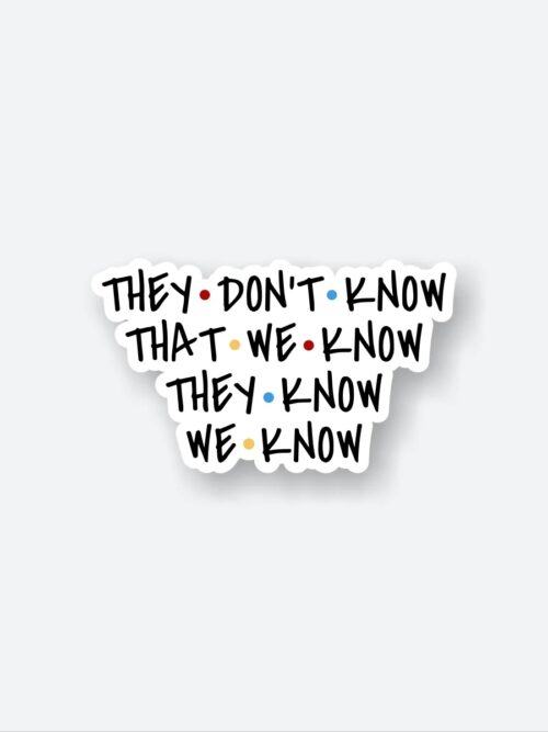 They Dont Know Sticker