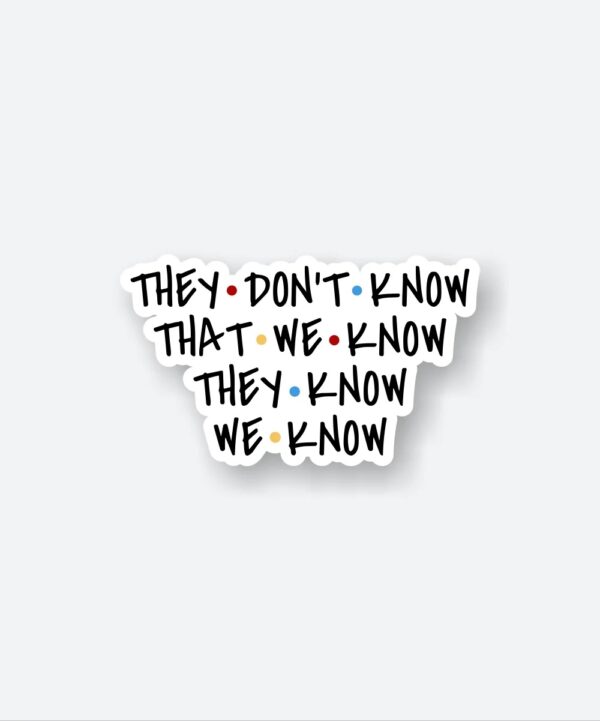 They Dont Know Sticker