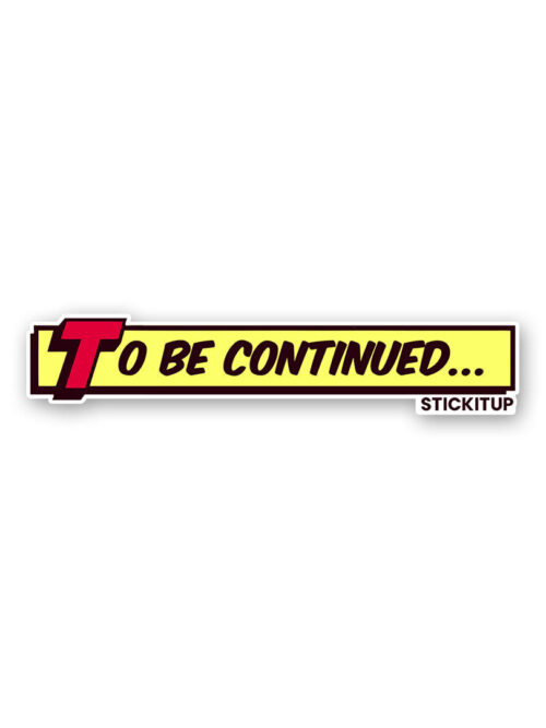 To Be Continued 1.0 Sticker