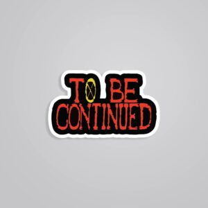 To Be Continued Anime Stickers To Be Continued Anime Stickers