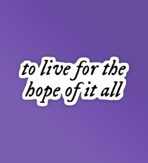 To Live For The Hope Of It All Taylor Swift Sticker