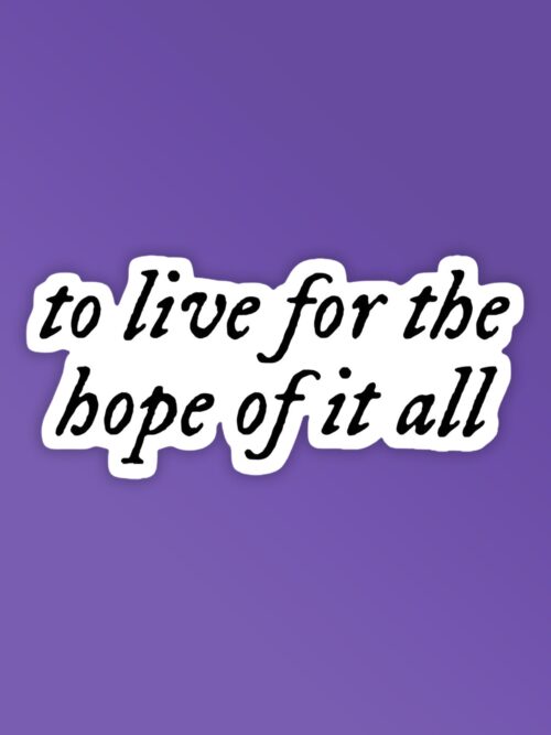 To Live For The Hope Of It All Taylor Swift Sticker