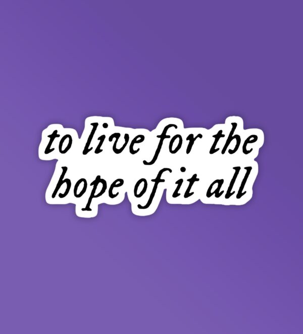 To Live For The Hope Of It All Taylor Swift Sticker To Live For The Hope Of It All Taylor Swift Sticker