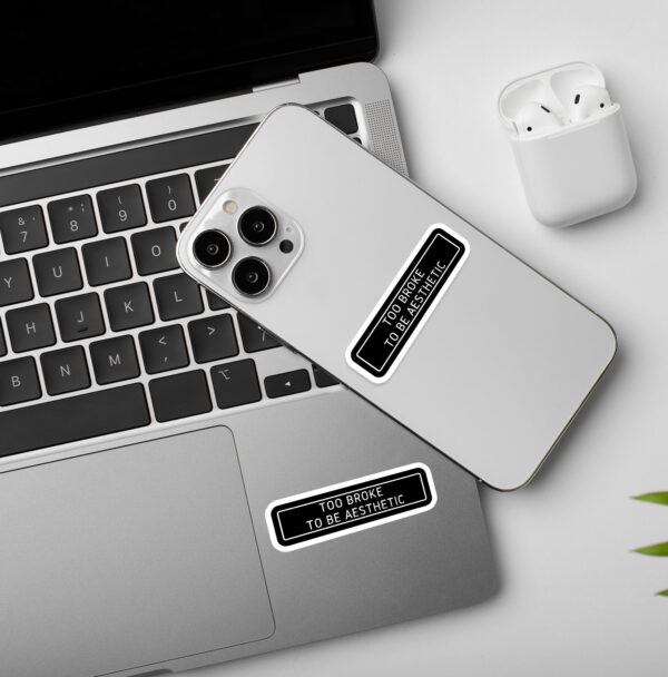 Too Broke To Be Aesthetic Laptop Mobile Stickers Too Broke To Be Aesthetic Laptop Mobile Stickers