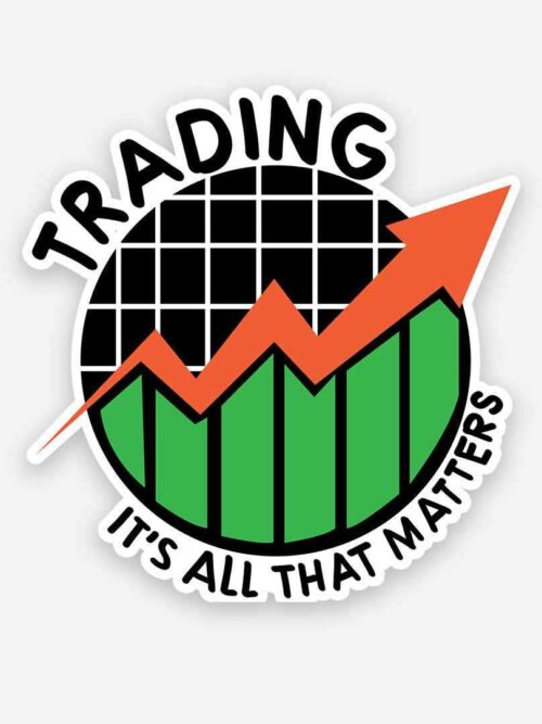 Trading Its All That Matter Sticker