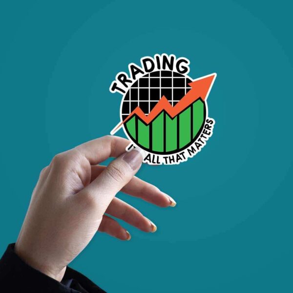 Trading Its All That Matter Sticker