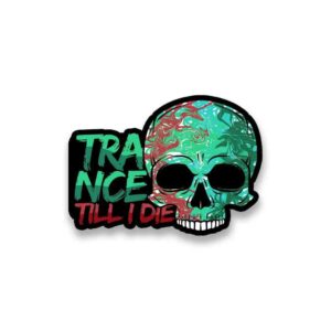 Trance Till I Die Sticker Trance Till I Die Sticker
