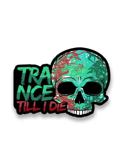 Trance Till I Die Sticker