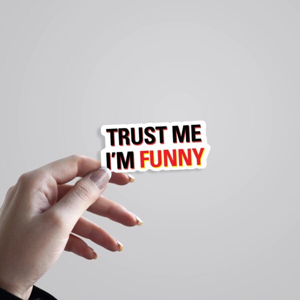 Trust Me Im Funny Witty Stickers Trust Me Im Funny Witty Stickers