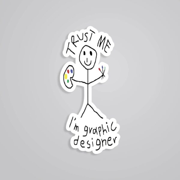 Trust Me Im Graphic Designer Witty Stickers Trust Me Im Graphic Designer Witty Stickers