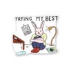 Trying My Best Sticker
