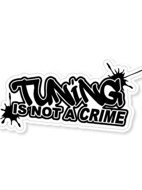 Tuning Is Not A Crime Sticker