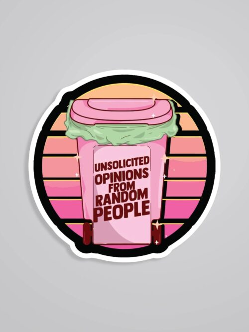 Unsolicited Opinion From Random People Witty Stickers