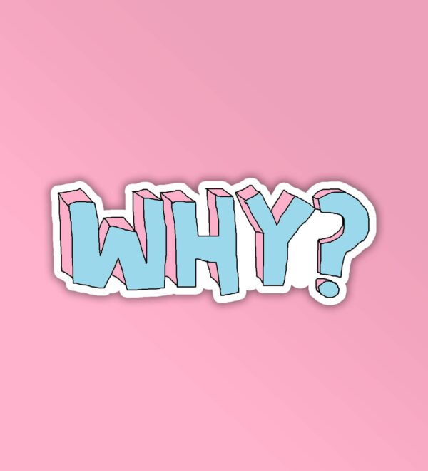 WHY Sticker
