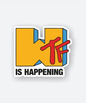 WTF Is Happening Sticker