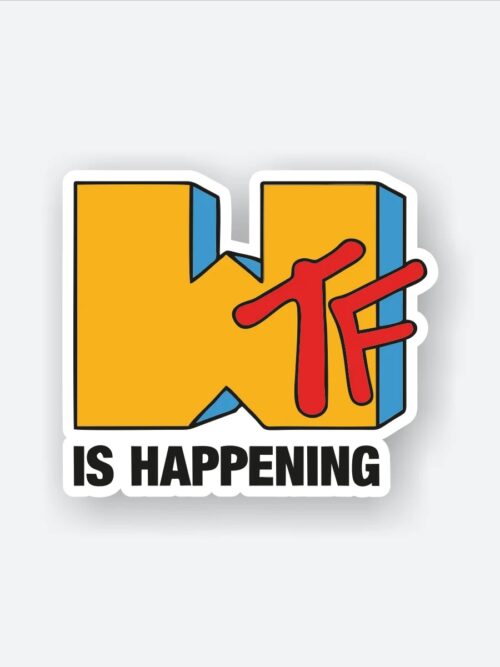 WTF Is Happening Sticker