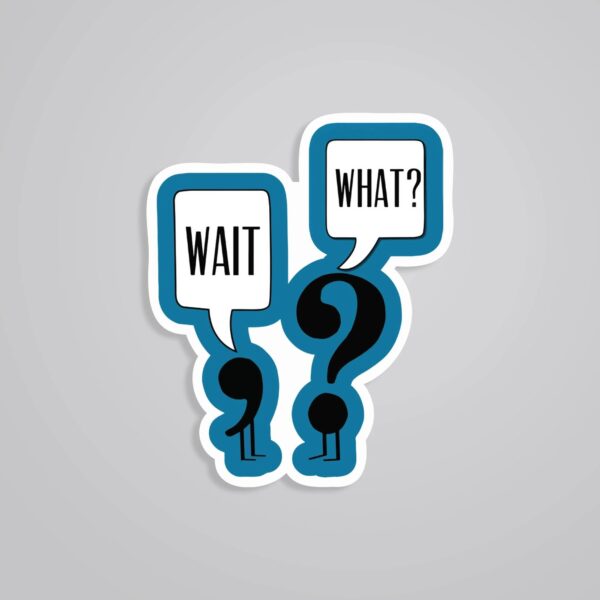 Wait What Witty Stickers Wait What Witty Stickers