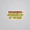 Warning Bewakoof At Work Witty Stickers