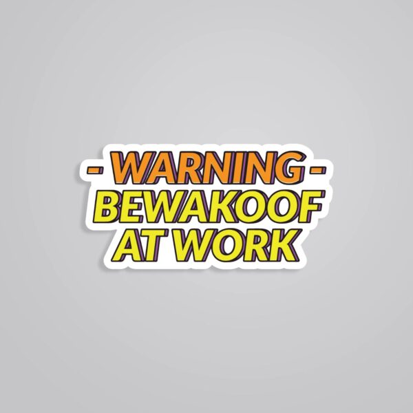 Warning Bewakoof At Work Witty Stickers Warning Bewakoof At Work Witty Stickers