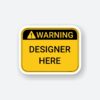 Warning Designer Here Sticker