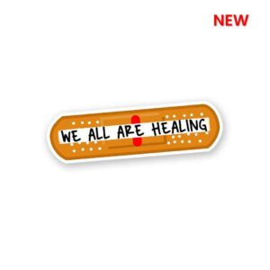 We All Are Healing Sticker We All Are Healing Sticker