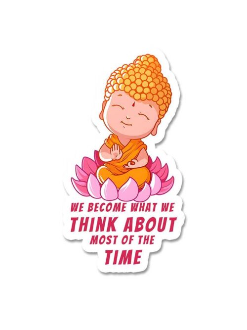 We Become What We Think About Most Of Time Sticker