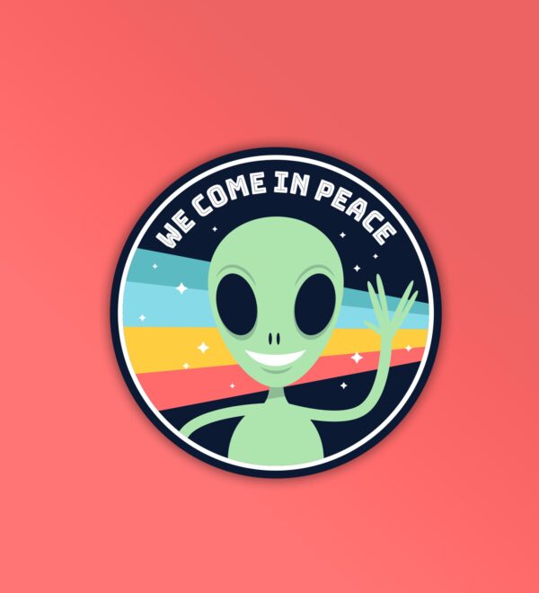 We Come In Peace Sticker We Come In Peace Sticker
