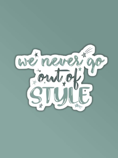 We Never Go Out Of Style Taylor Swift Stickers