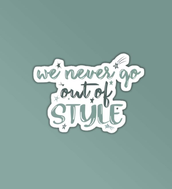We Never Go Out Of Style Taylor Swift Stickers We Never Go Out Of Style Taylor Swift Stickers