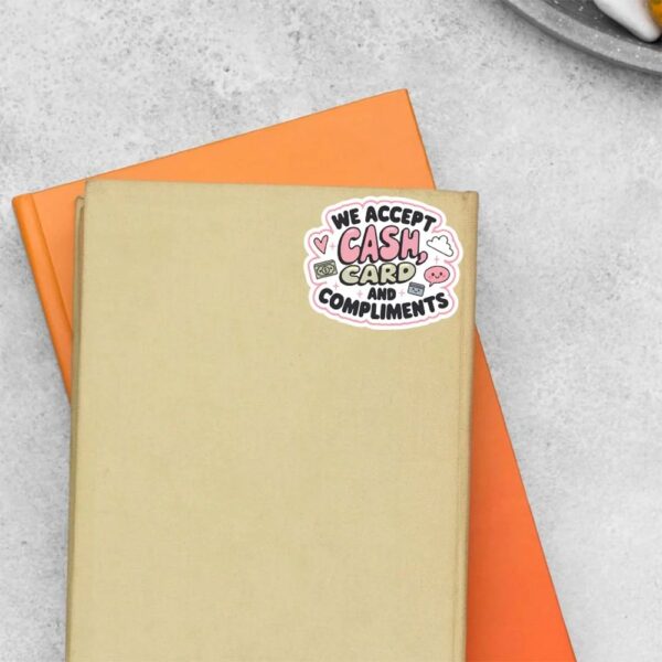 We Accept Cash Card And Compliments Witty Stickers We Accept Cash Card And Compliments Witty Stickers
