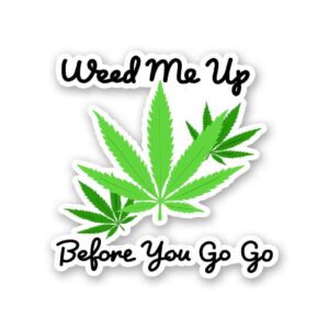 Weed Me Up Sticker Weed Me Up Sticker