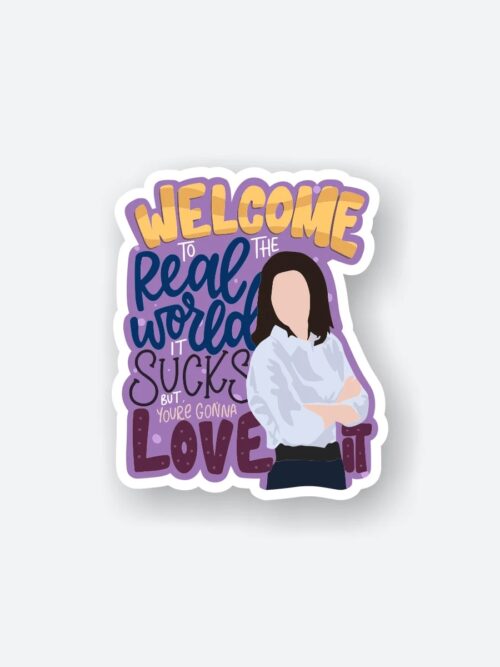 Welcome To The Real World Sticker