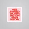 Well Behaved Women Seldom Make History Motivational Stickers