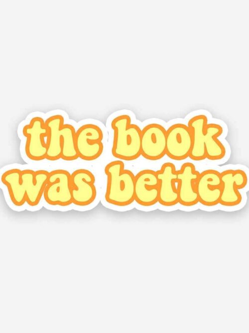 Well The Book Was Better Sticker