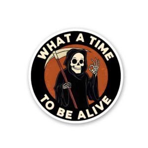 What A Time To Be Alive 0.1 Sticker What A Time To Be Alive 0.1 Sticker