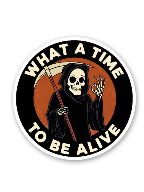 What A Time To Be Alive 0.1 Sticker