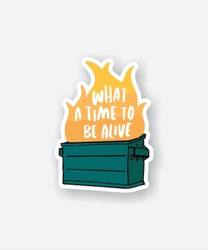 What A Time To Be Alive Sticker What A Time To Be Alive Sticker