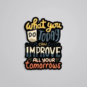 What You Do Today Motivational Stickers