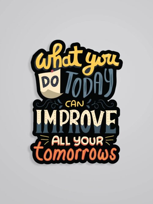 What You Do Today Motivational Stickers