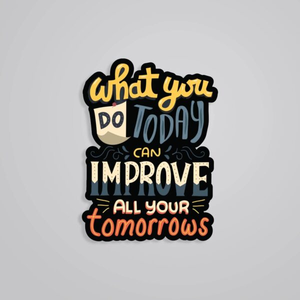 What You Do Today Motivational Stickers