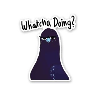 Whatcha Doing Sticker Whatcha Doing Sticker