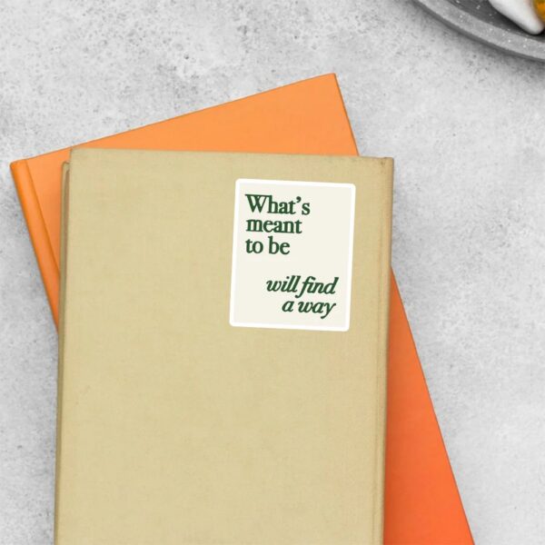 Whats Meant To Be Will Find A Way Motivational Stickers