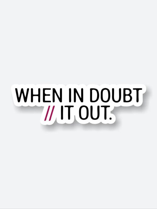 When In Doubt Comment It Out Sticker