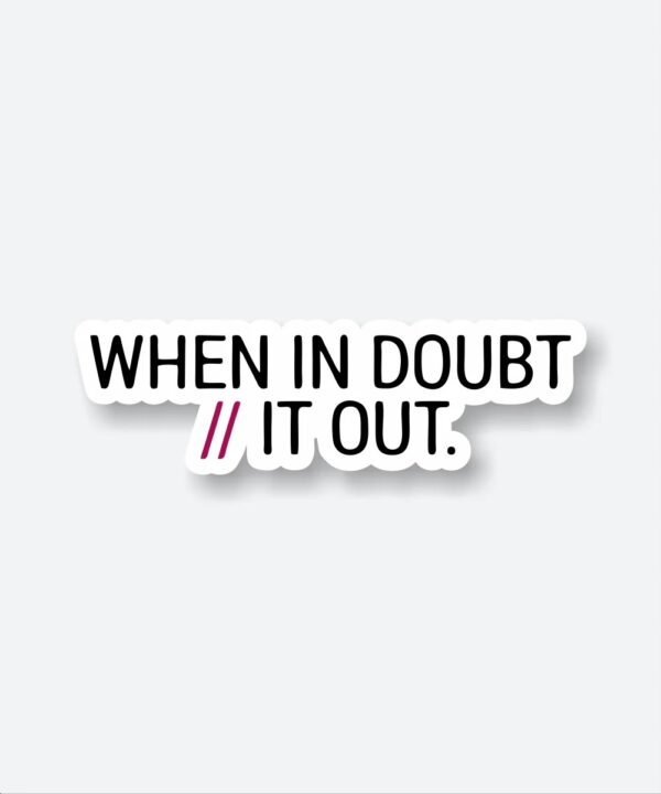 When In Doubt Comment It Out Sticker